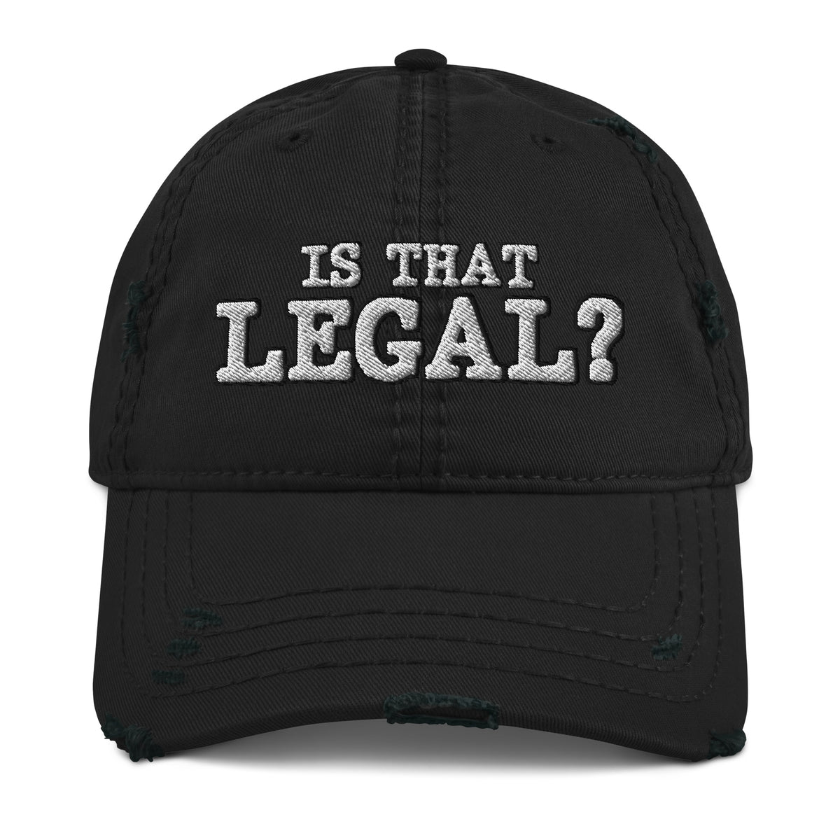 Is That Legal Distressed Dad Hat - Funny Statement Hat