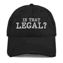 Is That Legal Distressed Dad Hat - Funny Statement Hat