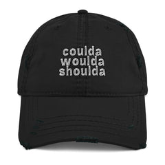 Coulda Woulda Shoulda Distressed Dad Hat