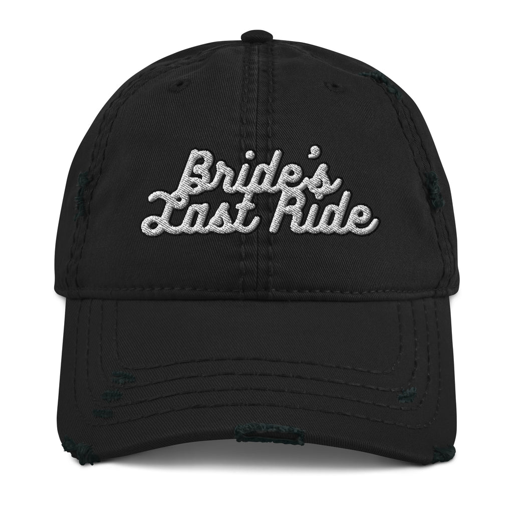 Bride's Last Ride Distressed Dad Hat - Bridal Wedding Cap
