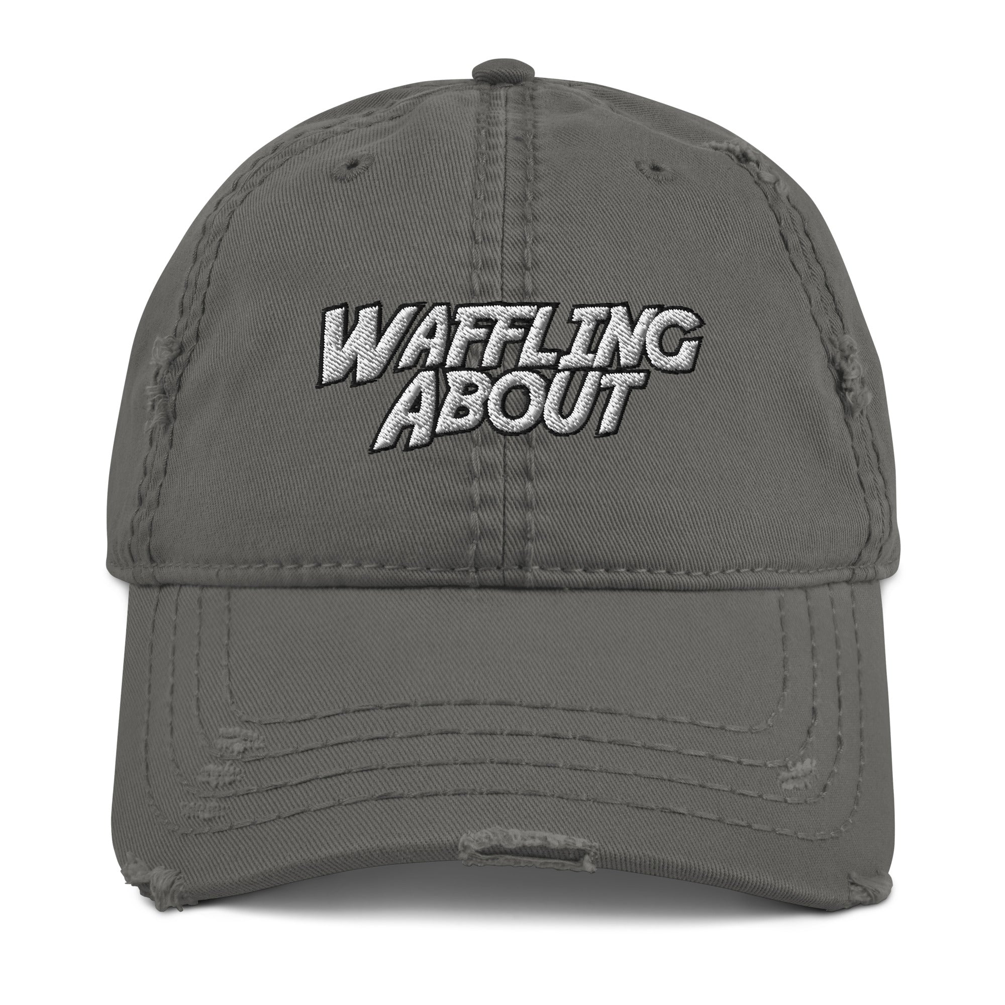 Waffling About Distressed Dad Hat - Messing Around, Mess around, Dad Cap