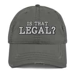 Is That Legal Distressed Dad Hat - Funny Statement Hat