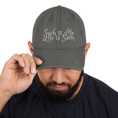Such is Life Life is Such Distressed Dad Hat - Life Philosophy Hat