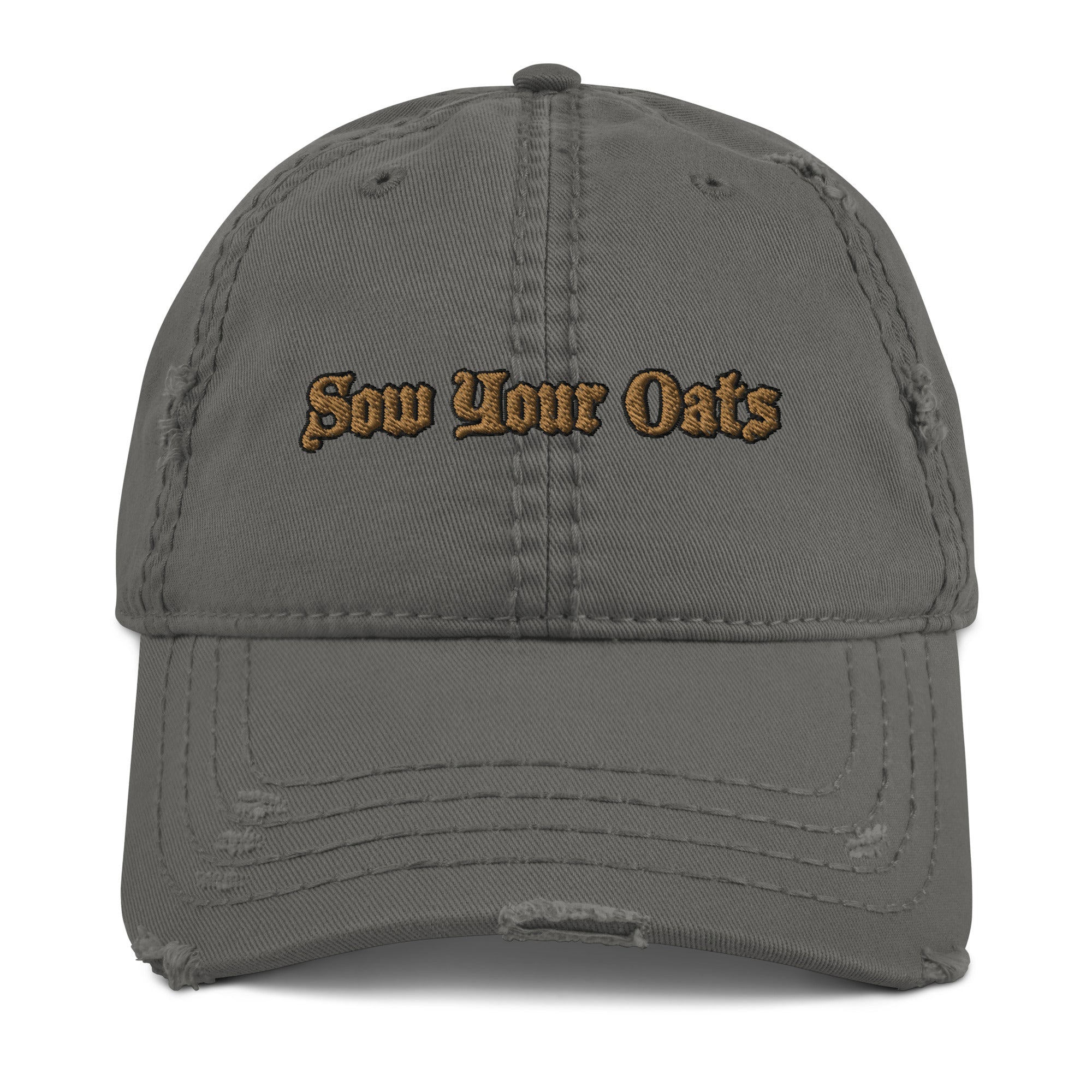 Sow Your Oats Distressed Dad Hat - Seize Opportunities Idiom Hat