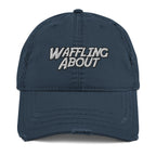 Waffling About Distressed Dad Hat - Messing Around, Mess around, Dad Cap