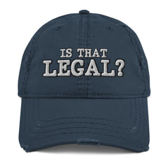 Is That Legal Distressed Dad Hat - Funny Statement Hat