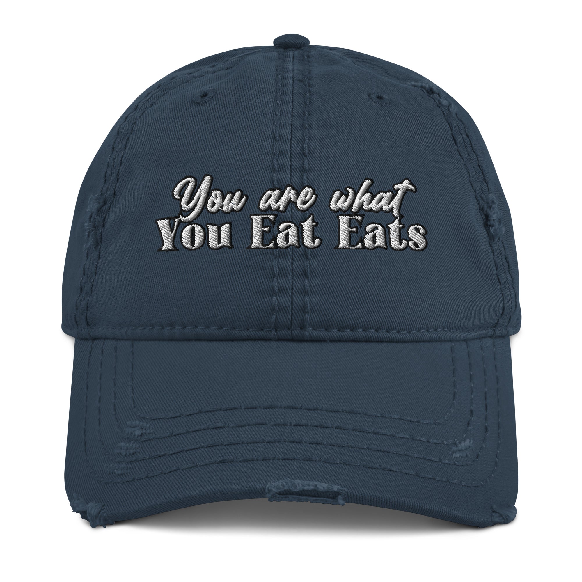 You Are What You Eat Eats Distressed Dad Hat