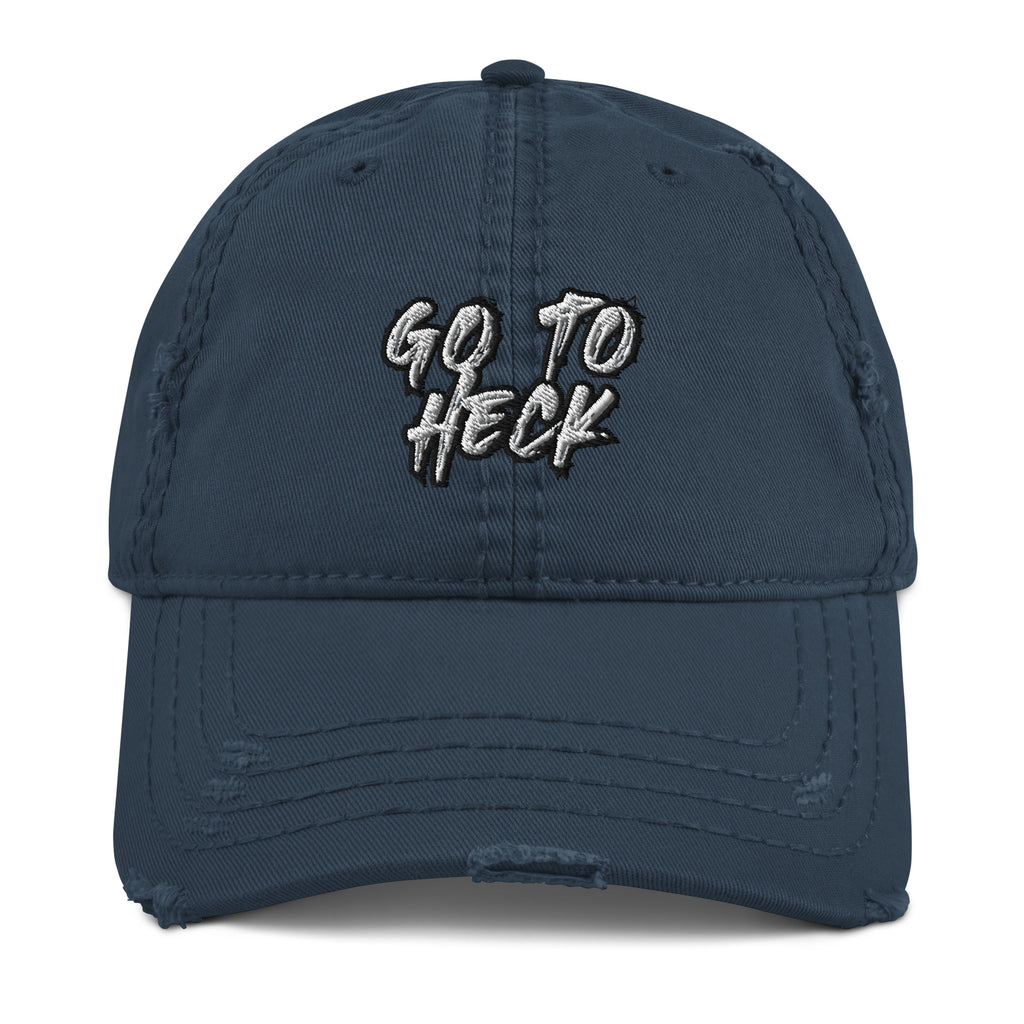 Go To Heck Distressed Dad Hat - Funny Degrading Hat