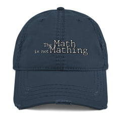 The Math is Not Mathing Distressed Dad Hat - Mathematics Subject, School Math