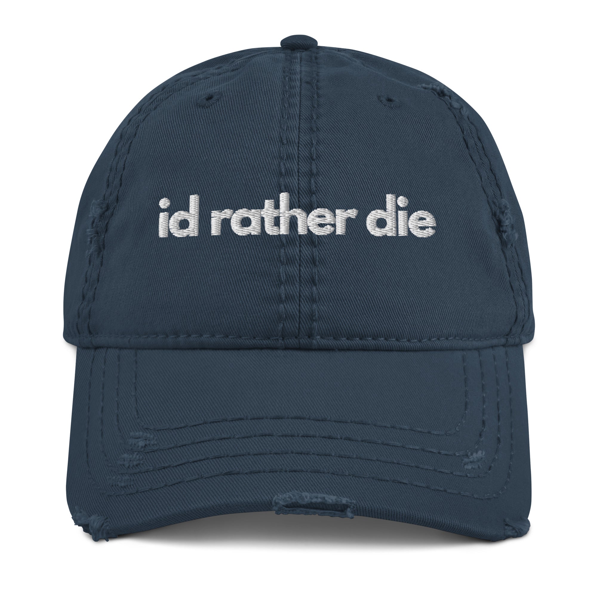 I'd Rather Die Distressed Dad Hat - Funny Statement Hat