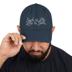 Such is Life Life is Such Distressed Dad Hat - Life Philosophy Hat