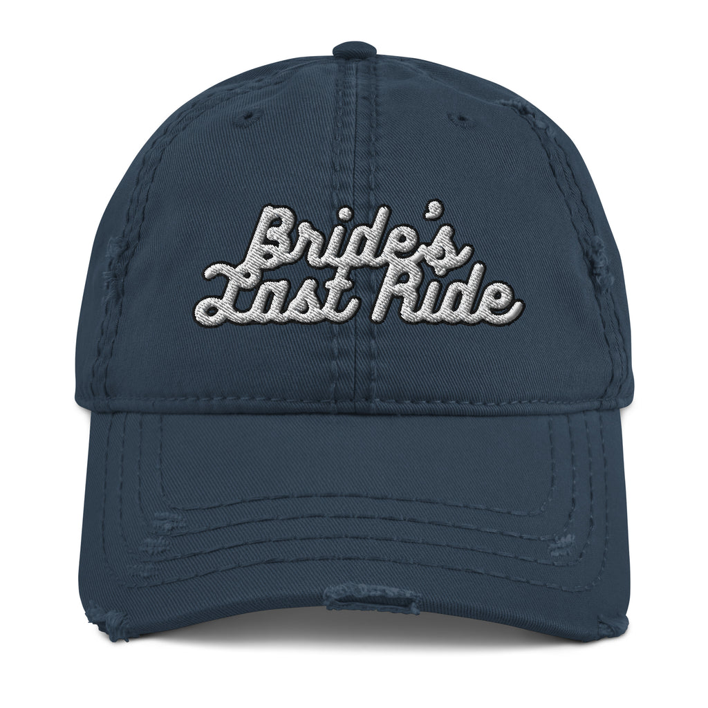 Bride's Last Ride Distressed Dad Hat - Bridal Wedding Cap
