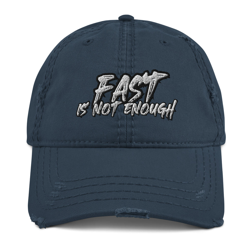 Fast Is Not Enough Distressed Dad Hat - Drive Furious Fast