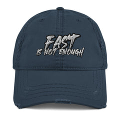 Fast Is Not Enough Distressed Dad Hat - Drive Furious Fast