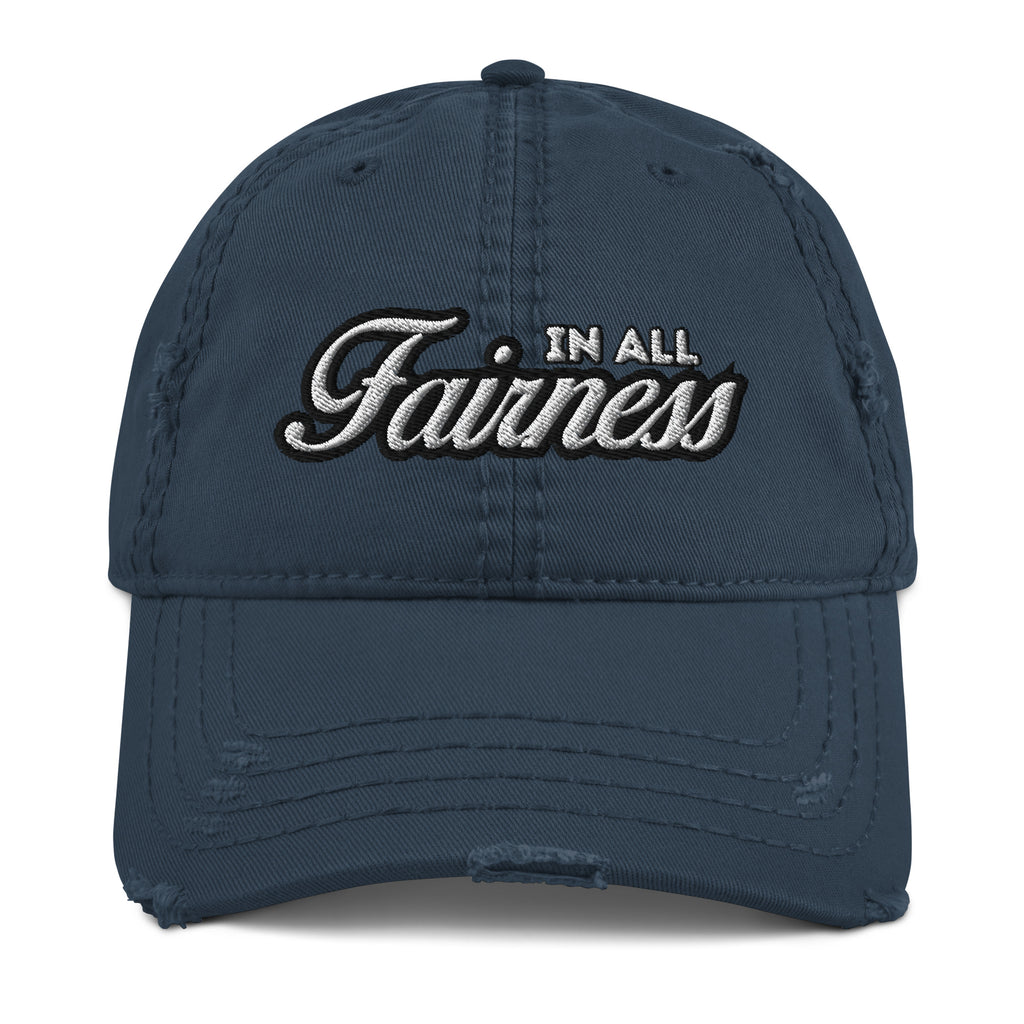 In All Fairness Distressed Dad Hat - Funny Statement Hat