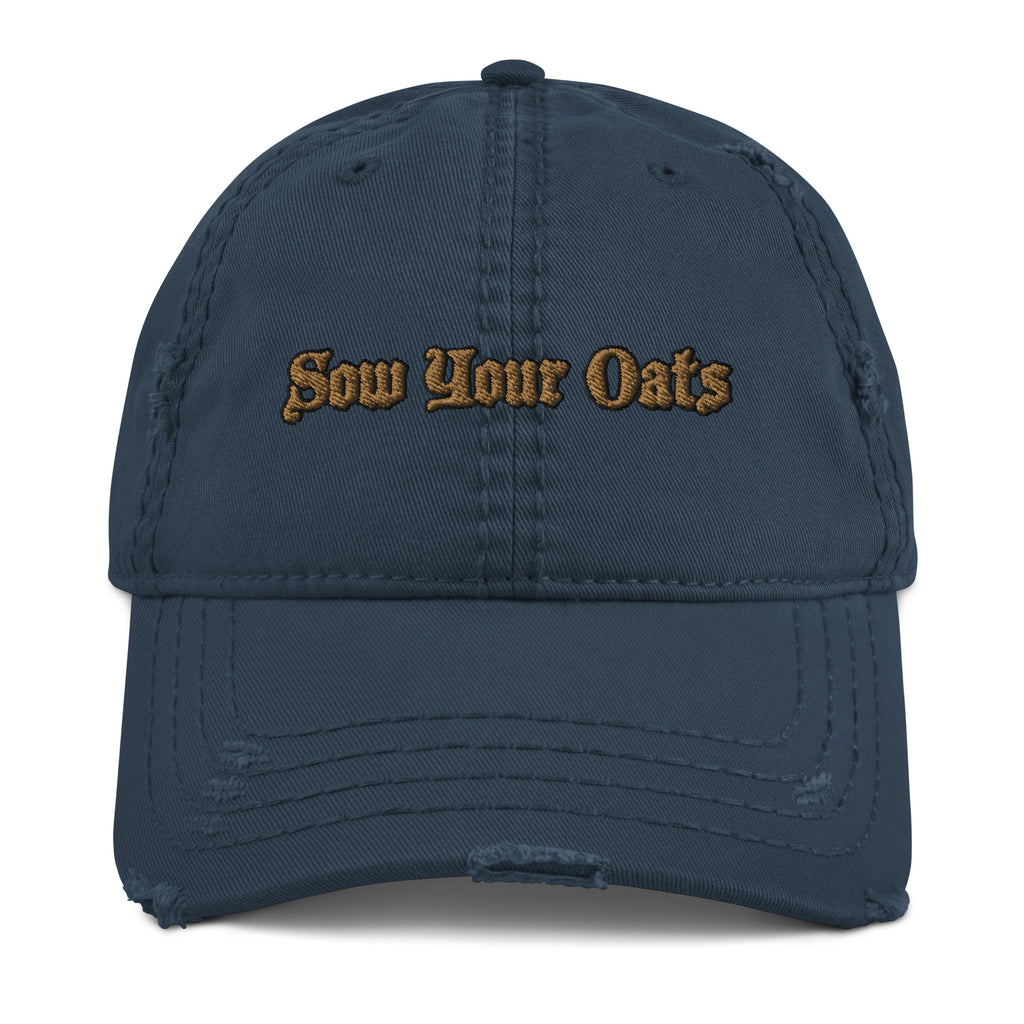 Sow Your Oats Distressed Dad Hat - Seize Opportunities Idiom Hat