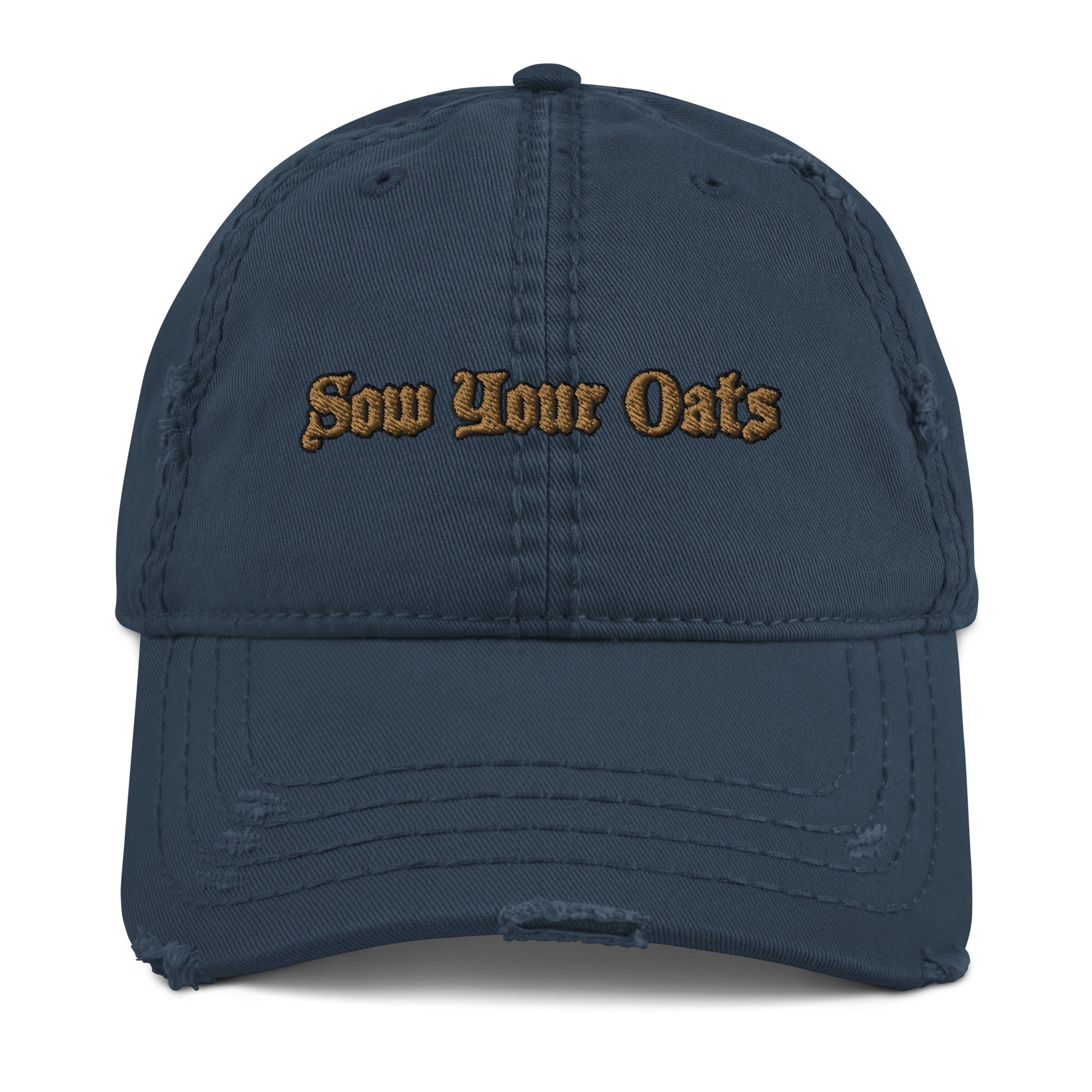 Sow Your Oats Distressed Dad Hat - Seize Opportunities Idiom Hat